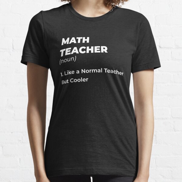 Math Teacher Shirt For Men - Math Teacher Shirt Gift - Funny Math Teacher T-shirt - Math Teacher Like a Normal Teacher But Cooler Tee Shirt Essential T-Shirt