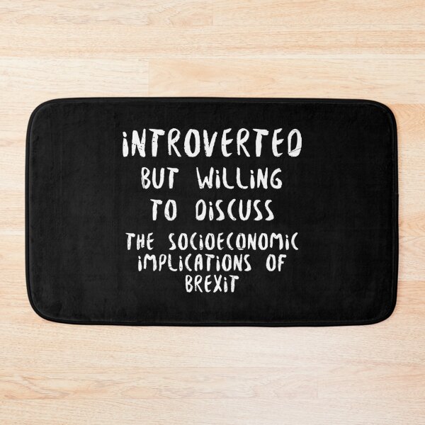 Item preview, Introverted But Willing to Discuss The Socioeconomic Implications Of Brexit designed and sold by lavacakes.