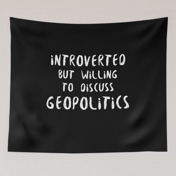Item preview, Introverted But Willing to Discuss Geopolitics designed and sold by lavacakes.