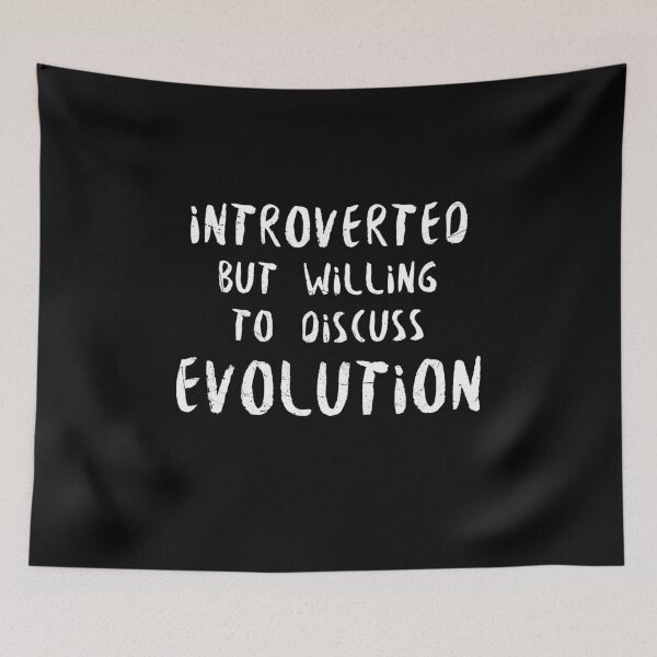 Item preview, Introverted But Willing to Discuss Evolution designed and sold by lavacakes.