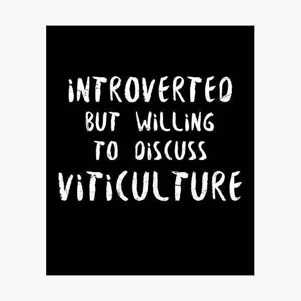 Item preview, Introverted But Willing to Discuss Viticulture designed and sold by lavacakes.