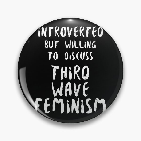 Item preview, Introverted But Willing to Discuss Third-Wave Feminism designed and sold by lavacakes.