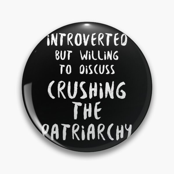 Item preview, Introverted But Willing to Discuss Crushing The Patriarchy designed and sold by lavacakes.