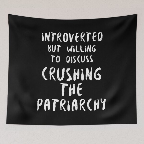 Item preview, Introverted But Willing to Discuss Crushing The Patriarchy designed and sold by lavacakes.