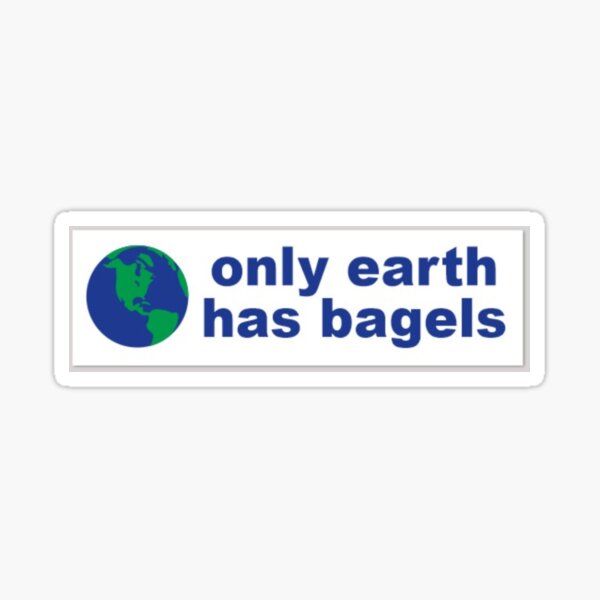 only earth has bagels Sticker