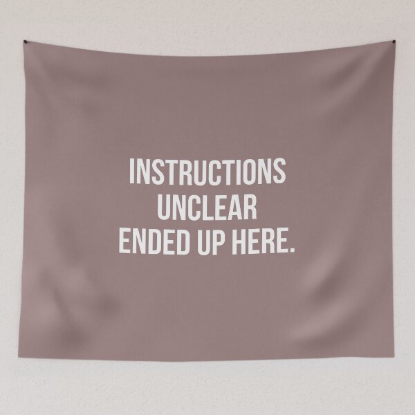 Item preview, Instructions Unclear, Ended up here. designed and sold by Theleochick.