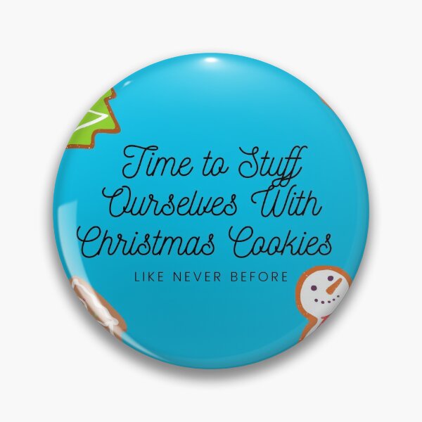 Item preview, Time to Stuff Ourselves with Christmas Cookies designed and sold by ShaunSandhu.