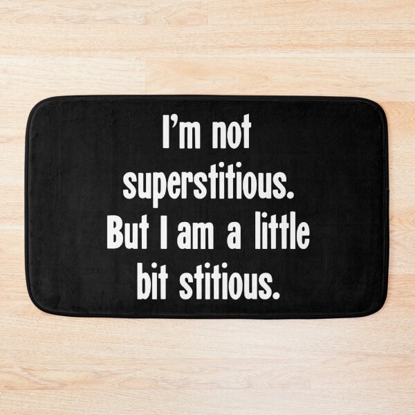 Item preview, I'm Not Superstitious. But I Am A Little Bit Stitious. designed and sold by Good-Looking Corpse.