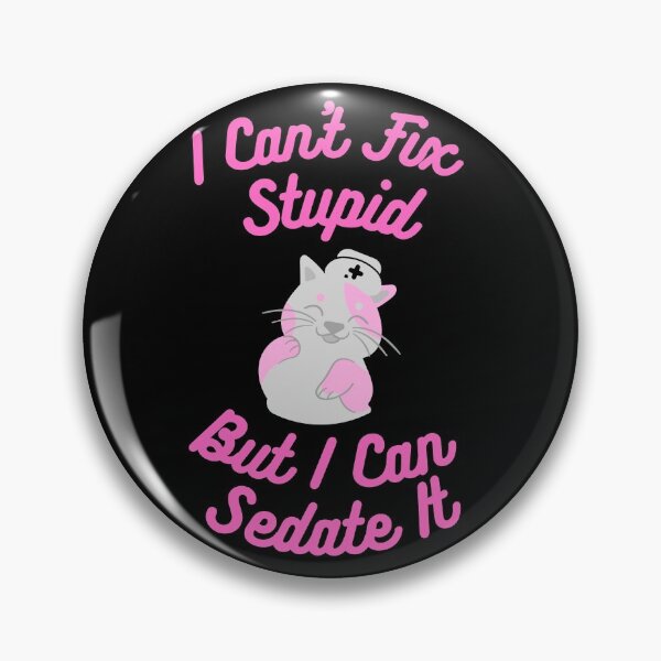 Item preview, Anesthetist nurses can't fix stupid but can sedate it designed and sold by chi vana.
