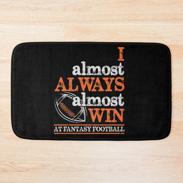 Item preview, Football - I Almost Always Almost Win At Fantasy Football designed and sold by Dressed For  Duty.