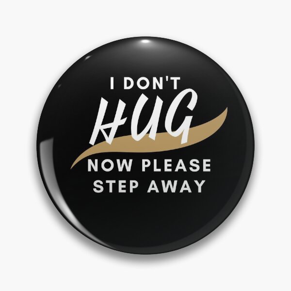Item preview, I don't hug now please step away designed and sold by Ava Rozalinda.