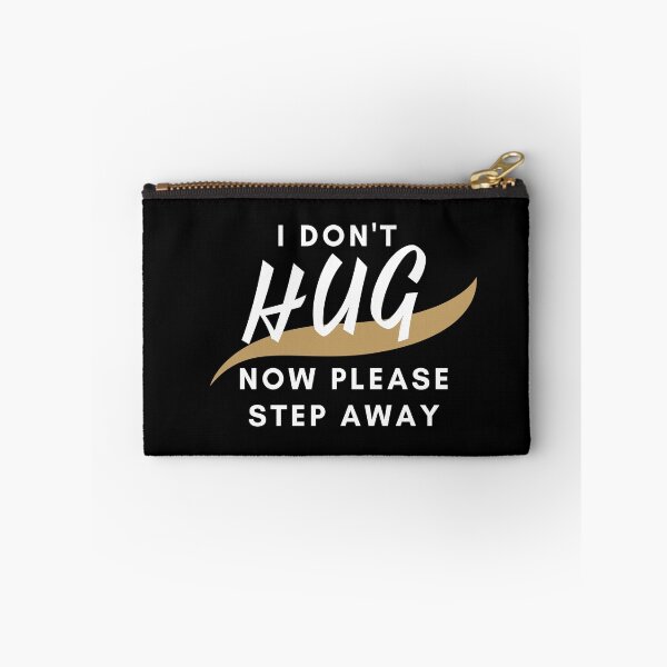 Item preview, I don't hug now please step away designed and sold by Ava Rozalinda.