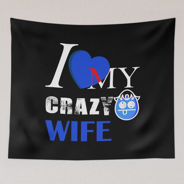 Item preview, I Love My Crazy Wife designed and sold by salem19902.