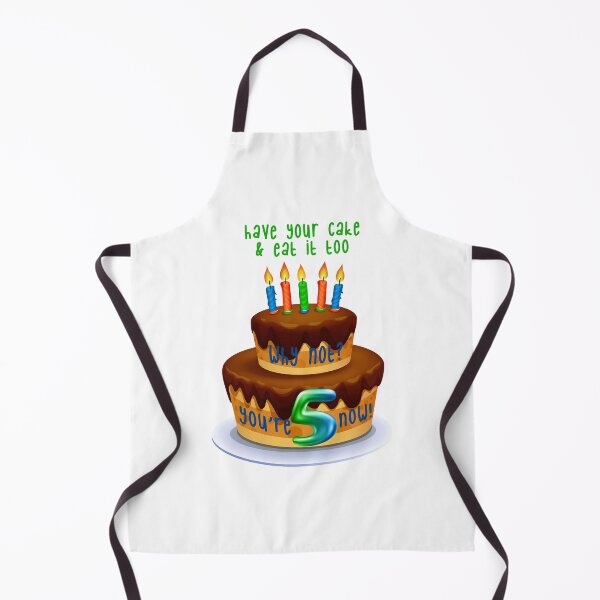 Item preview, Have Your Cake & Eat it Too! Why Not? 5 (on White) designed and sold by PawsitiveMum.
