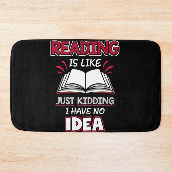 Item preview, A Day Without Reading Is Like Just Kidding Have No Idea Gift designed and sold by MakeGoodChoices.