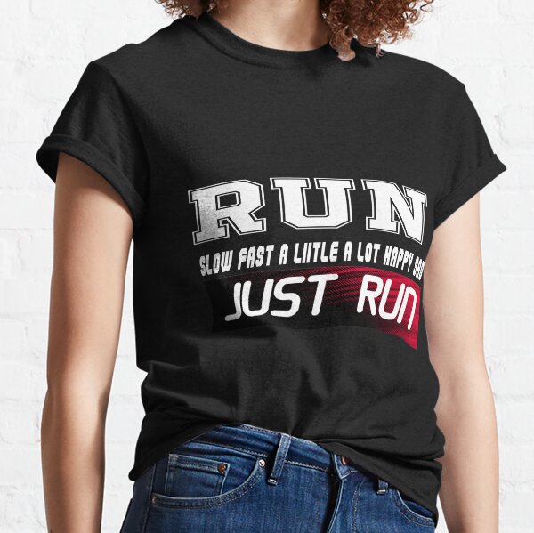  Just run slow fast happy shirt,Running Shirt, Marathoner shirt, Runner Shirt Classic T-Shirt