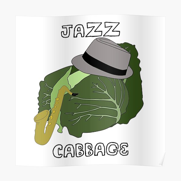 "Jazz Cabbage" Poster by TastyWaves Redbubble