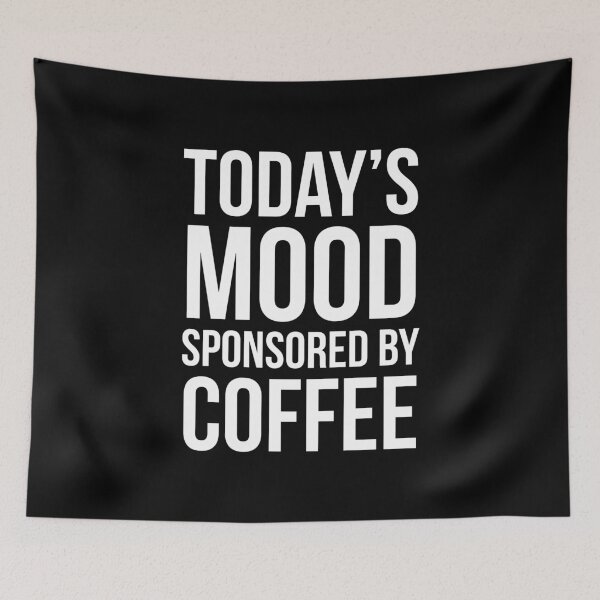 Item preview, Today's Mood Sponsored By Coffee designed and sold by evokearo.