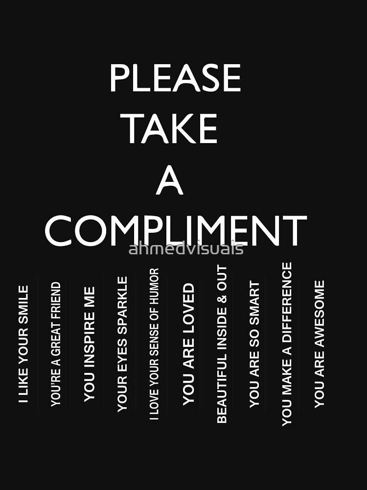 PLEASE TAKE A COMPLIMENT by ahmedvisuals