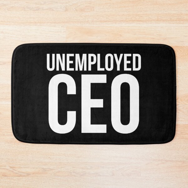 Item preview, Unemployed CEO designed and sold by evokearo.