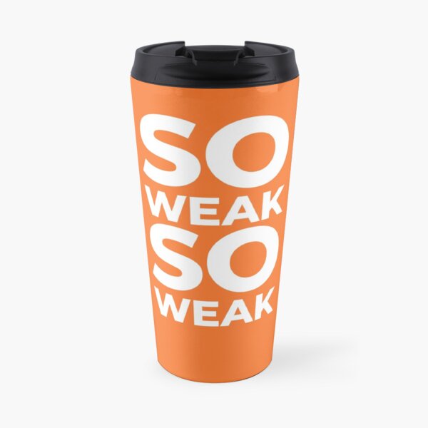 So Weak So Weak Funny Travel Mug