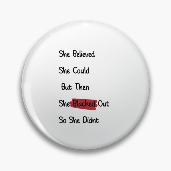 Item preview, She Believed She Could But then she Blacked Out So She Didn't designed and sold by minstore.