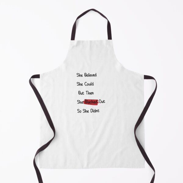 Item preview, She Believed She Could But then she Blacked Out So She Didn't designed and sold by minstore.