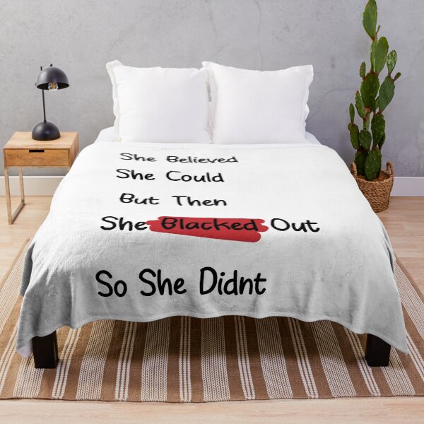 Item preview, She Believed She Could But then she Blacked Out So She Didn't designed and sold by minstore.