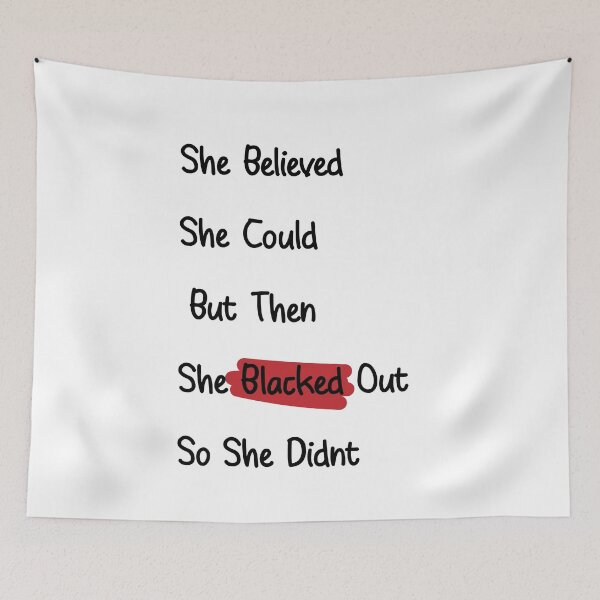 Item preview, She Believed She Could But then she Blacked Out So She Didn't designed and sold by minstore.