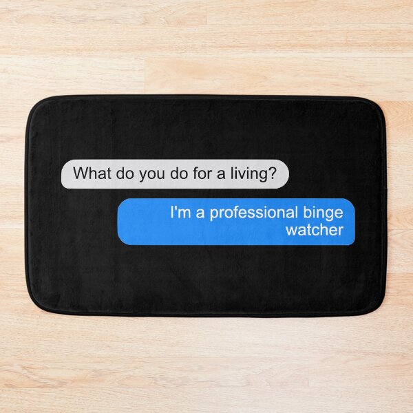 Item preview, What do you do for a living? I am a professional binge-watcher designed and sold by coloronym.