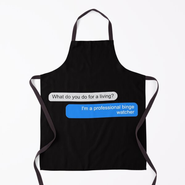 Item preview, What do you do for a living? I am a professional binge-watcher designed and sold by coloronym.
