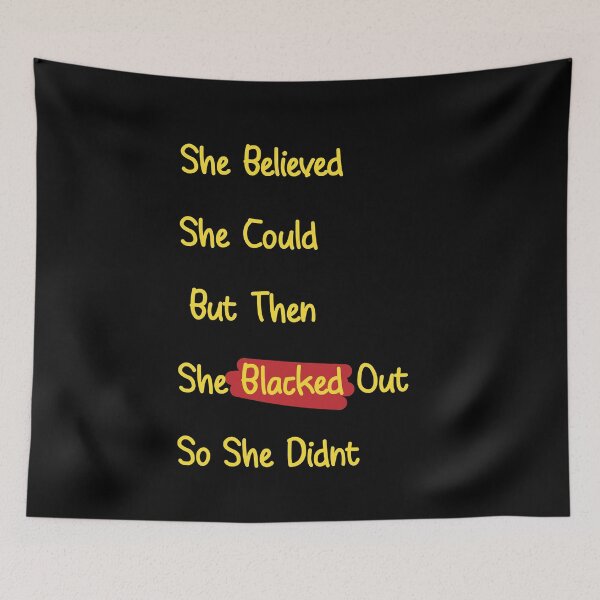 Item preview, Copy of She Believed She Could But then she Blacked Out So She Didn't designed and sold by minstore.