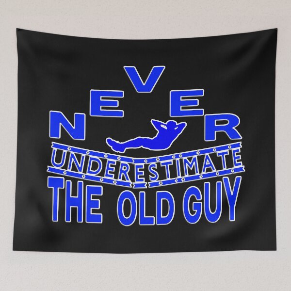 Item preview,   NEVER UNDERESTIMATE  THE OLD GUY designed and sold by Ralek.