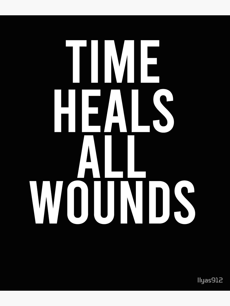 Time Heals all Wounds