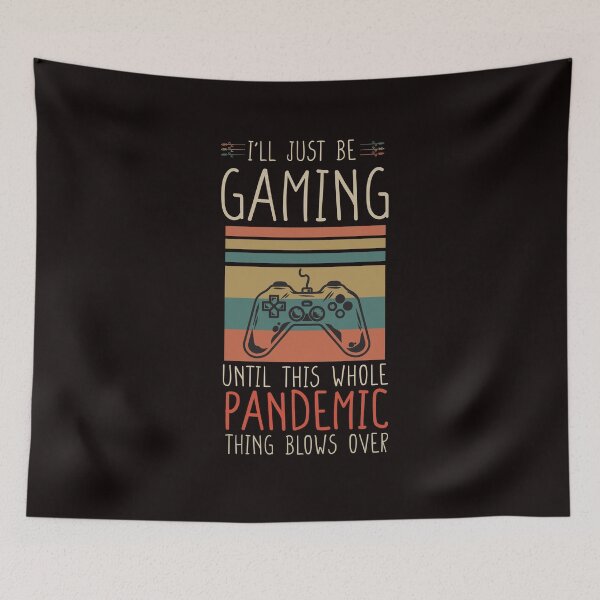 Item preview, I'll just be gaming until this whole pandemic thing blows over- online games - games designed and sold by Hannah  Pillic.