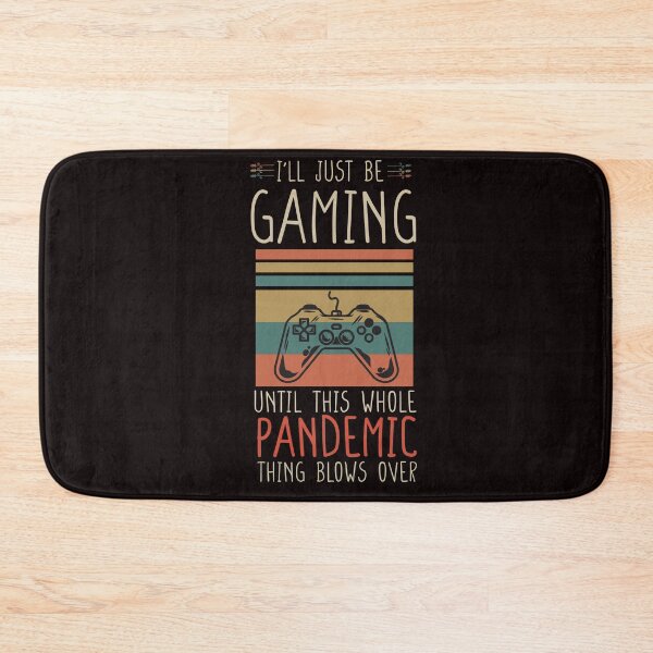 Item preview, I'll just be gaming until this whole pandemic thing blows over- online games - games designed and sold by Hannah  Pillic.