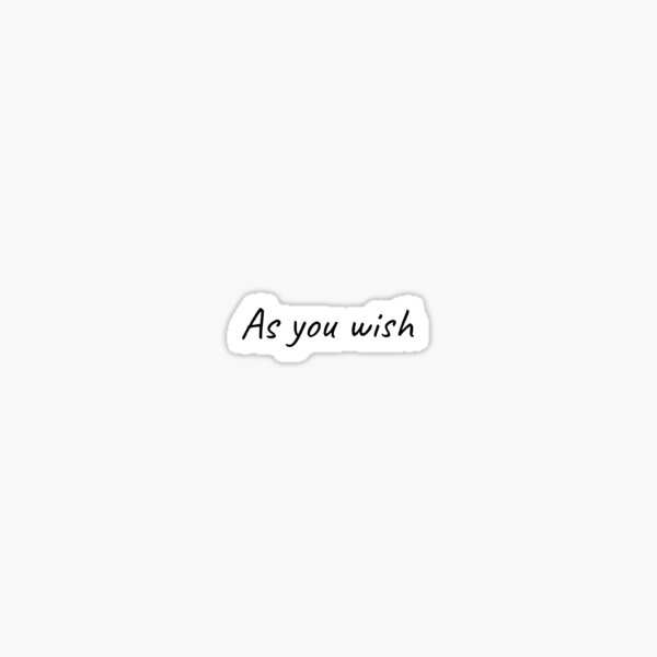 Princess Bride- as you wish Sticker
