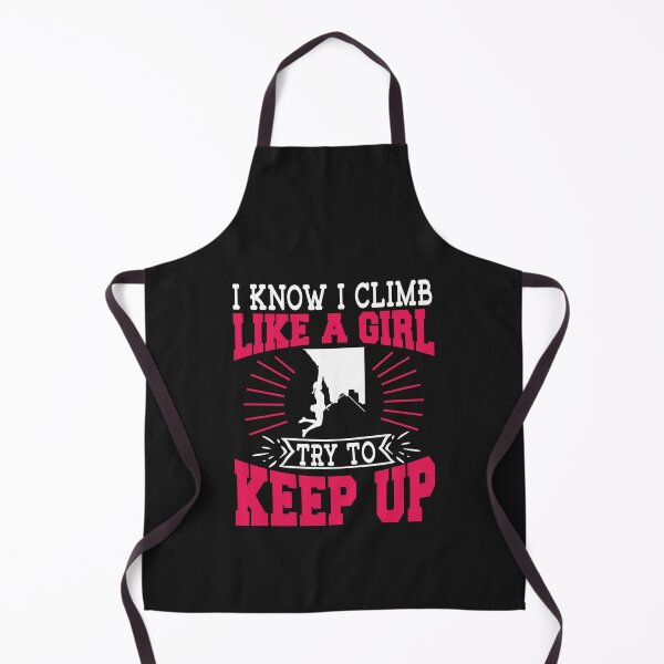 Item preview, I Know I Climb Like A Girl Try To Keep Up Climbing Gift designed and sold by TeeDesignsStore.