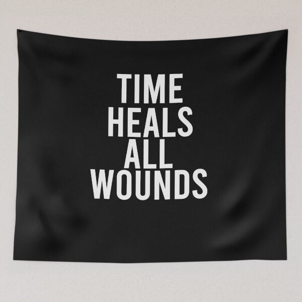 Item preview, time heals all wounds quote designed and sold by Ilyas912.