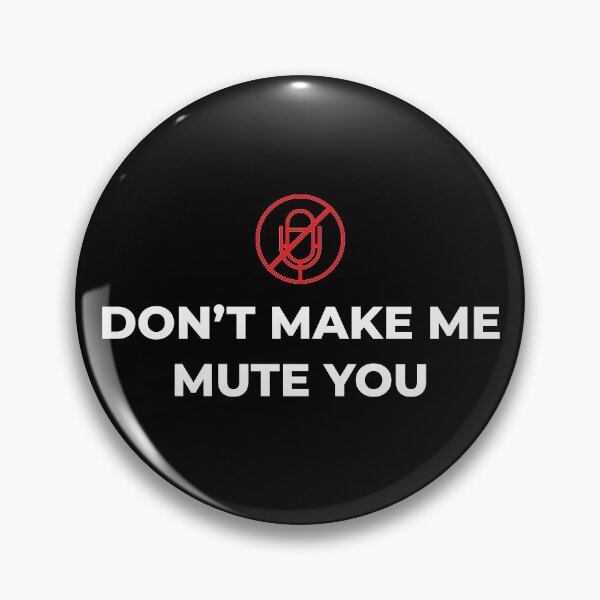 Item preview, Don't Make Me Mute You designed and sold by tridentfoundry.
