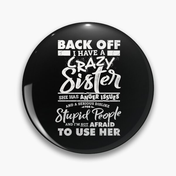Artikelvorschau, Back Off I Have A Crazy Sister entworfen und verkauft von volshirts.