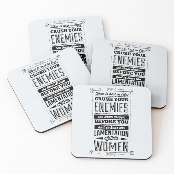 Item preview, What is best in life? Crush your enemies, see them driven before you, and to hear the lamentation of their women. designed and sold by MyDesignCrate.