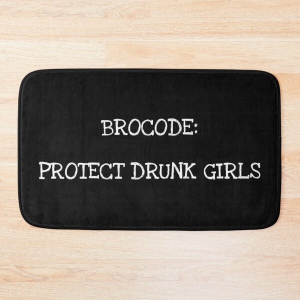 Item preview, Brocode protect drunk girls designed and sold by el000.