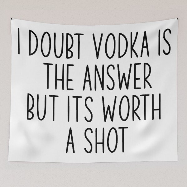 Item preview, I Doubt Vodka Is The Answer But It's Worth A Show designed and sold by tryin2brelevant.