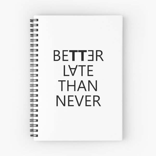 Item preview, Better Late Than Never Motivation Saying Quote designed and sold by Avgeek21.