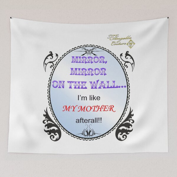 Item preview, MIRROR, MIRROR ON THE WALL. I'm Like My Mother Afterall Mother's day designed and sold by TANGELLACOUTURE.