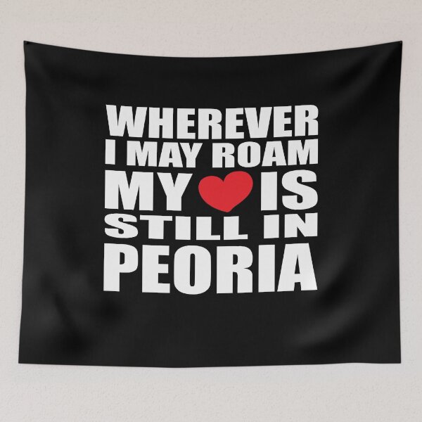 Item preview, My home and heart is in Peoria designed and sold by RoguePixel.