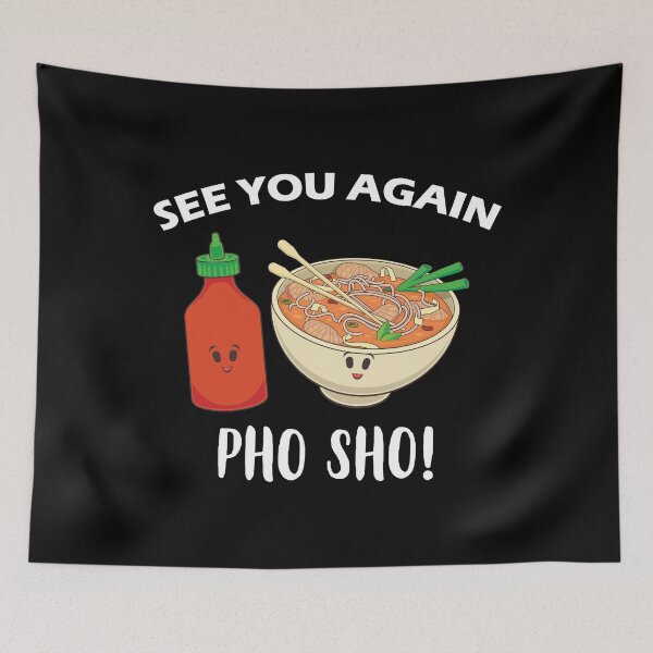 Item preview, Vietnamese Food Pun See You Again Pho Sho graphic designed and sold by jakehughes2015.