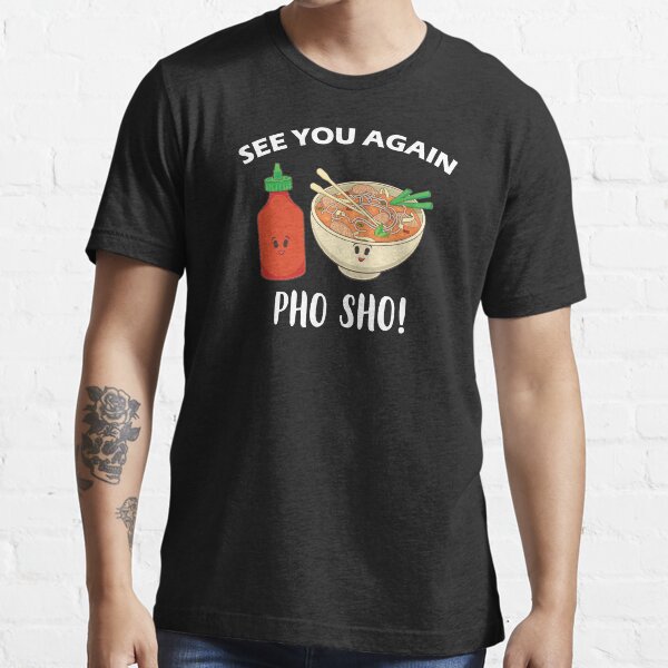 Item preview, Vietnamese Food Pun See You Again Pho Sho graphic designed and sold by jakehughes2015.