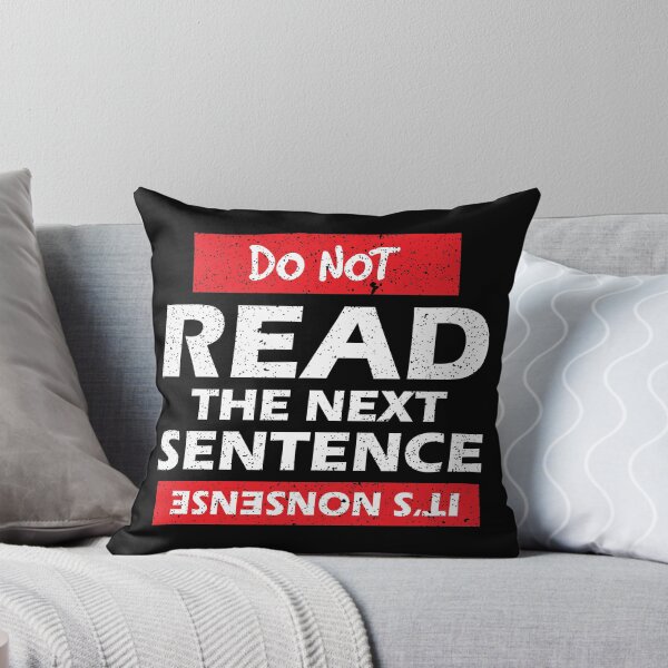 Item preview, Sarcastic Do Not Read The Next Sentence print designed and sold by jakehughes2015.